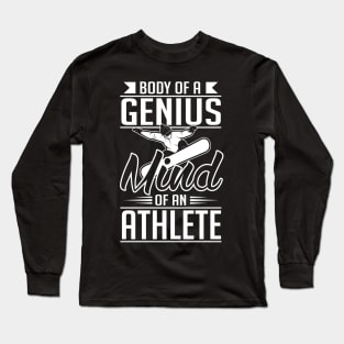 Snowboard: Body of a genius. Mind of an athlete Long Sleeve T-Shirt